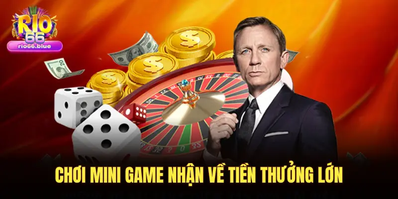 CHƠI MINI GAME NHẬN VỀ TIỀN THƯỞNG LỚN