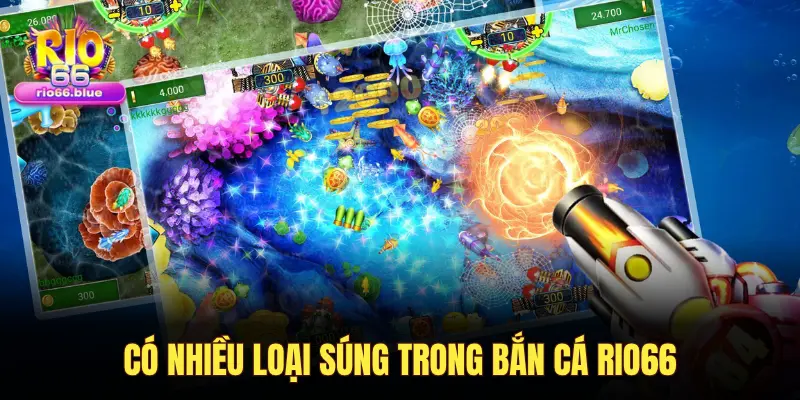 Các loại súng, cá và chiến thuật săn boss trong game bắn cá Rio66 2 CÓ NHIỀU LOẠI SÚNG TRONG BẮN CÁ RIO66