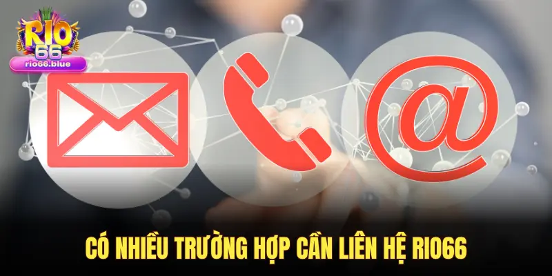 CÓ NHIỀU TRƯỜNG HỢP CẦN LIÊN HỆ RIO66