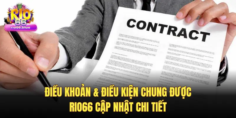 ĐIỀU KHOẢN & ĐIỀU KIỆN CHUNG ĐƯỢC RIO66 CẬP NHẬT CHI TIẾT