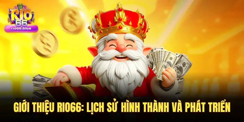 Lịch sử hình thành và phát triển Rio66