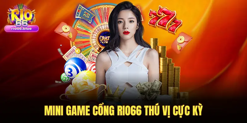 MINI GAME CỔNG RIO66 THÚ VỊ CỰC KỲ