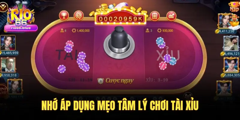 NHỚ ÁP DỤNG MẸO TÂM LÝ CHƠI TÀI XỈU