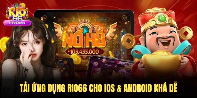 TẢI ỨNG DỤNG RIO66 CHO IOS & ANDROID KHÁ DỄ