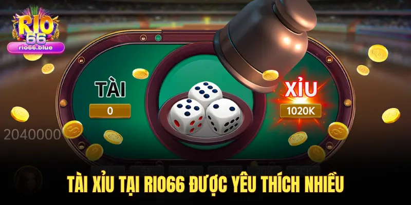 TÀI XỈU TẠI RIO66 ĐƯỢC YÊU THÍCH NHIỀU