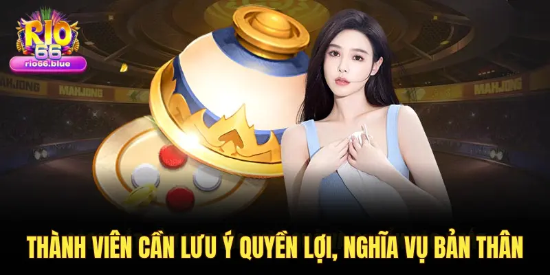 THÀNH VIÊN CẦN LƯU Ý QUYỀN LỢI, NGHĨA VỤ BẢN THÂN