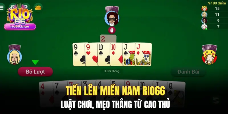 Tiến Lên Miền Nam Rio66: Luật chơi, mẹo thắng từ cao thủ