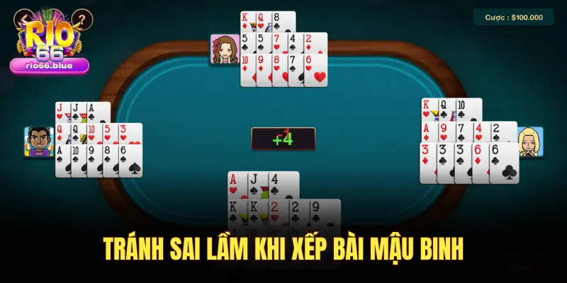 TRÁNH SAI LẦM KHI XẾP BÀI MẬU BINH