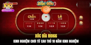 Xóc đĩa Rio66: Kinh nghiệm chơi từ cao thủ 10 năm kinh nghiệm